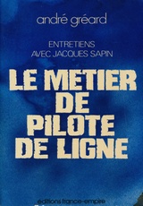 Andr&eacute; Gr&eacute;ard - Le M&eacute;tier de Pilote de Ligne.